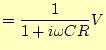 $\displaystyle =\frac{1}{1+i\omega CR}V$