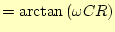 $\displaystyle =\arctan\left(\omega CR\right)$