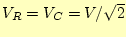 $ V_R=V_C=V/\sqrt{2}$