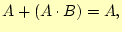 $\displaystyle A+(A \cdot B)=A,$