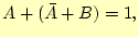 $\displaystyle A+(\bar{A}+B)=1,$