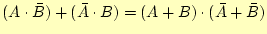 $\displaystyle (A \cdot \bar{B}) + (\bar{A} \cdot B)=(A + B) \cdot (\bar{A} + \bar{B})$