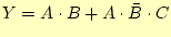 $\displaystyle Y=A\cdot B+A \cdot \bar{B} \cdot C$