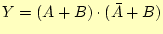 $\displaystyle Y=(A+B)\cdot(\bar{A}+B)$