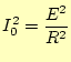 $\displaystyle I_0^2=\frac{E^2}{R^2}$