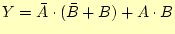$\displaystyle Y=\bar{A}\cdot(\bar{B}+B)+A\cdot B$