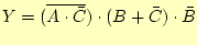 $\displaystyle Y=(\overline{A\cdot \bar{C}})\cdot (B+\bar{C})\cdot\bar{B}$