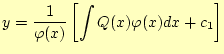 $\displaystyle y=\frac{1}{\varphi(x)}\left[\int Q(x)\varphi(x)dx+c_1\right]$