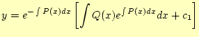 $\displaystyle y=e^{-\int P(x)dx}\left[\int Q(x)e^{\int P(x)dx}dx+c_1\right]$