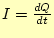 $ I=\frac{dQ}{dt}$