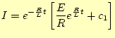 $\displaystyle I=e^{-\frac{R}{L}t}\left[\frac{E}{R}e^{\frac{R}{L}t}+c_1\right]$