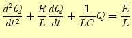 $\displaystyle \frac{d^2Q}{dt^2}+\frac{R}{L}\frac{dQ}{dt}+\frac{1}{LC}Q=\frac{E}{L}$