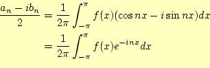 \begin{equation*}\begin{aligned}\frac{a_n-ib_n}{2} &= \frac{1}{2\pi}\int_{-\pi}^...
...x &=\frac{1}{2\pi}\int_{-\pi}^{\pi}f(x)e^{-inx}dx \end{aligned}\end{equation*}