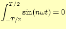 $\displaystyle \int_{-T/2}^{T/2}\sin(n\omega t)=0$