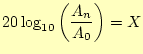 $\displaystyle 20\log_{10}\left(\frac{A_n}{A_0}\right)=X$
