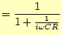 $\displaystyle =\frac{1}{1+\frac{1}{i\omega CR}}$