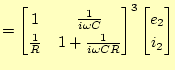 $\displaystyle = \begin{bmatrix}1 & \frac{1}{i\omega C} \ \frac{1}{R} & 1+\frac{1}{i\omega CR} \end{bmatrix}^3 \begin{bmatrix}e_2 \ i_2 \end{bmatrix}$