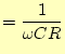 $\displaystyle =\frac{1}{\omega CR}$