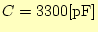 $ C=3300\mathrm{[pF]}$