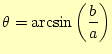 $\displaystyle \theta=\arcsin\left(\frac{b}{a}\right)$