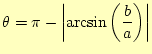 $\displaystyle \theta=\pi-\left\vert\arcsin\left(\frac{b}{a}\right)\right\vert$