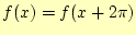 $ f(x)=f(x+2\pi)$