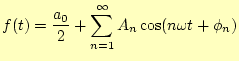 $\displaystyle f(t)=\frac{a_0}{2}+\sum_{n=1}^{\infty}A_n\cos(n\omega t+\phi_n)$