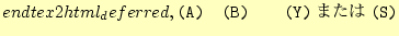 $\displaystyle end{tex2html_deferred},\tw {(A)}\quad\tw {(B)}\qquad\tw {(Y)ޤ(S)}$
