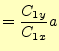 $\displaystyle =\frac{C_{1y}}{C_{1x}}a$