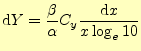 $\displaystyle \mathrm{d}Y=\frac{\beta}{\alpha}C_y\frac{\mathrm{d}x}{x\log_e10}$