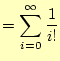 $\displaystyle =\sum_{i=0}^{\infty}\frac{1}{i!}$