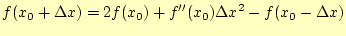 $\displaystyle f(x_0+\Delta x)=2f(x_0)+f^{\prime\prime}(x_0)\Delta x^2-f(x_0-\Delta x)$