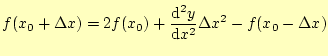 $\displaystyle f(x_0+\Delta x)=2f(x_0)+\frac{\mathrm{d}^2 y}{\mathrm{d}x^2}\Delta x^2-f(x_0-\Delta x)$