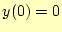 $\displaystyle y(0)=0$