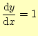 $\displaystyle \frac{\mathrm{d}y}{\mathrm{d}x}=1$