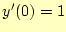 $ y^\prime(0)=1$