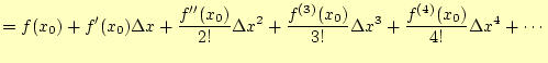 $\displaystyle =f(x_0)+f^\prime(x_0)\Delta x +\frac{f^{\prime\prime}(x_0)}{2!}\D...
...2 +\frac{f^{(3)}(x_0)}{3!}\Delta x^3 +\frac{f^{(4)}(x_0)}{4!}\Delta x^4 +\cdots$