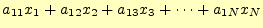 $\displaystyle a_{11}x_1+a_{12}x_2+a_{13}x_3+\cdots+a_{1N}x_N$