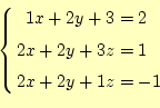 \begin{equation*}\left\{ \begin{aligned}1x+2y+3&=2 2x+2y+3z&=1 2x+2y+1z&=-1 \end{aligned} \right.\end{equation*}