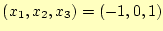 $ (x_1,x_2,x_3)=(-1,0,1)$