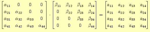 $\displaystyle \begin{bmatrix}\alpha_{11} & 0 & 0 & 0  \alpha_{21} & \alpha_{2...
...1} & a_{32} & a_{33} & a_{34} a_{41} & a_{42} & a_{43} & a_{44} \end{bmatrix}$