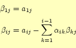 \begin{equation*}\begin{aligned}\beta_{1j}&=a_{1j} \beta_{ij}&=a_{ij}-\sum_{k=1}^{i-1}\alpha_{ik}\beta_{kj} \end{aligned}\end{equation*}