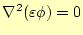 $\displaystyle \nabla^2(\varepsilon\phi)=0$