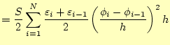 $\displaystyle =\frac{S}{2}\sum_{i=1}^{N}\frac{\varepsilon_i+\varepsilon_{i-1}}{2} \left(\frac{\phi_i-\phi_{i-1}}{h}\right)^2h$