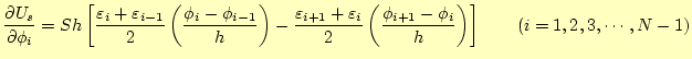 $\displaystyle \if 11 \frac{\partial U_s}{\partial \phi_i} \else \frac{\partial^...
...2} \left(\frac{\phi_{i+1}-\phi_{i}}{h}\right) \right]\qquad(i=1,2,3,\cdots,N-1)$