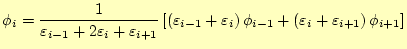 $\displaystyle \phi_i=\frac{1}{\varepsilon_{i-1}+2\varepsilon_{i}+\varepsilon_{i...
...ht)\phi_{i-1}+ \left(\varepsilon_{i}+\varepsilon_{i+1}\right)\phi_{i+1} \right]$