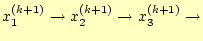 $ x_1^{(k+1)}\rightarrow x_2^{(k+1)}\rightarrow
x_3^{(k+1)}\rightarrow$