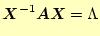 $\displaystyle \boldsymbol{X}^{-1}\boldsymbol{A}\boldsymbol{X}=\Lambda$