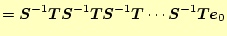 $\displaystyle =\boldsymbol{S}^{-1}\boldsymbol{T}\boldsymbol{S}^{-1}\boldsymbol{...
...l{S}^{-1}\boldsymbol{T}\cdots \boldsymbol{S}^{-1}\boldsymbol{T}\boldsymbol{e}_0$