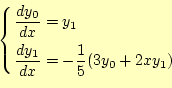 \begin{equation*}\left\{
 \begin{aligned}
 \frac{dy_0}{dx}&=y_1\ 
 \frac{dy_1}{dx}&=-\frac{1}{5}(3y_0+2xy_1)
 \end{aligned}
 \right.\end{equation*}
